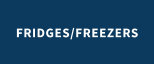FRIDGES/FREEZERS