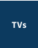 TVs